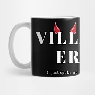 'VILLAIN ERA (I JUST SPOKE UP FOR MYSELF)' Mug